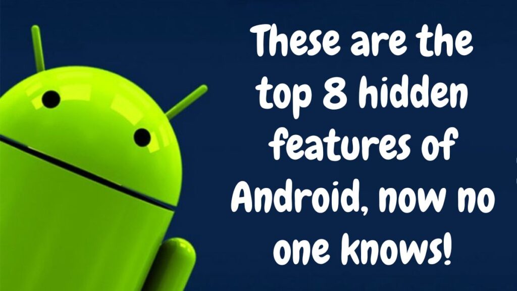 Top 8 Android Hidden Features