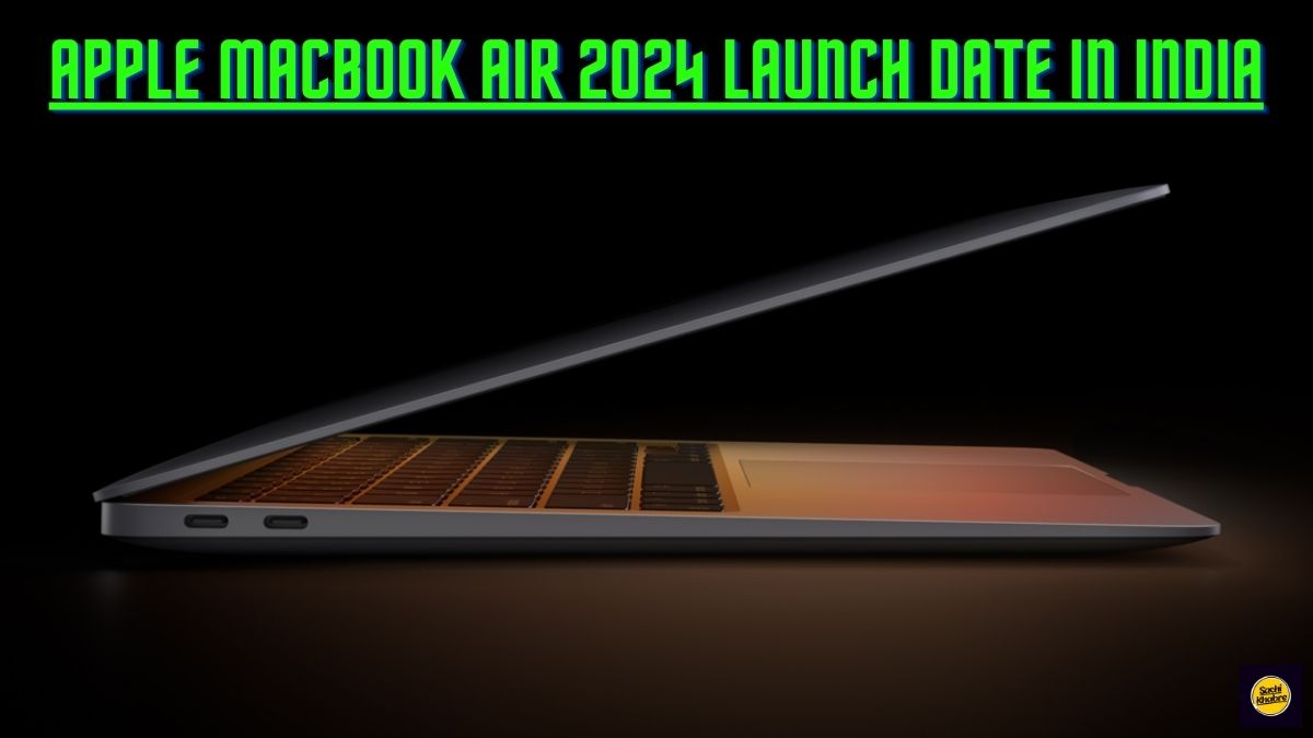 Apple MacBook Air 2024 Launch Date in India