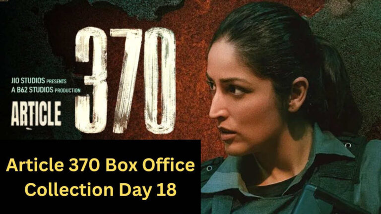 Article 370 Box Office Collection Day 18