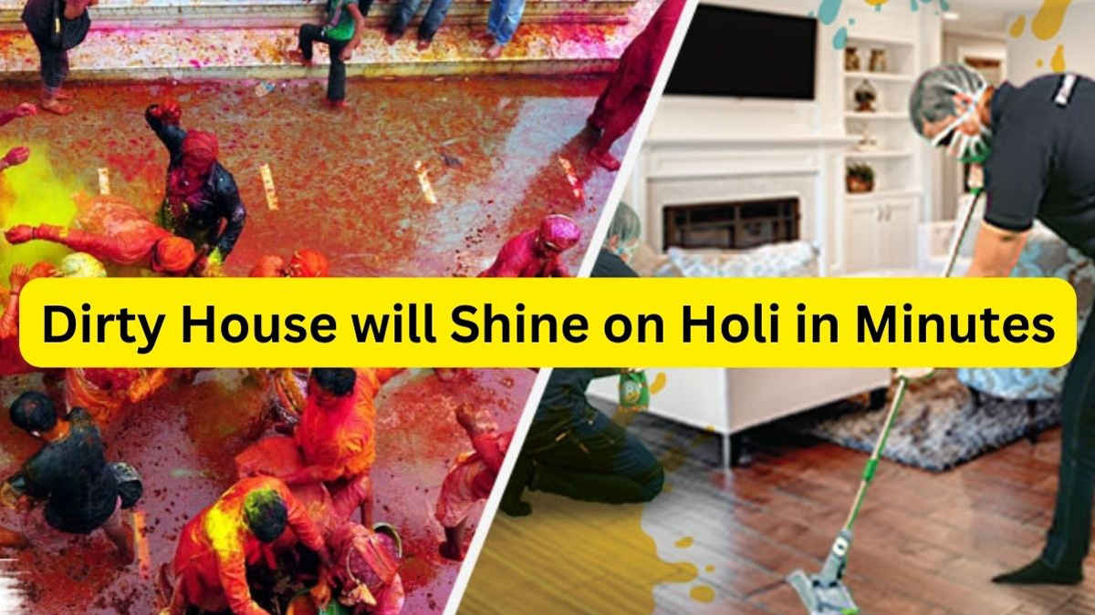 Dirty House will Shine on Holi in Minutes