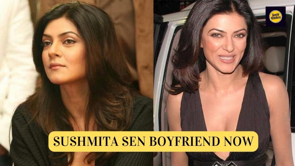 Sushmita Sen Boyfriend Now